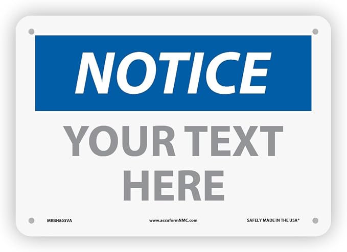 Custom OSHA Style Notice Sign 7" x 10" Plastic Sign, Customizable "Your Text by NMC