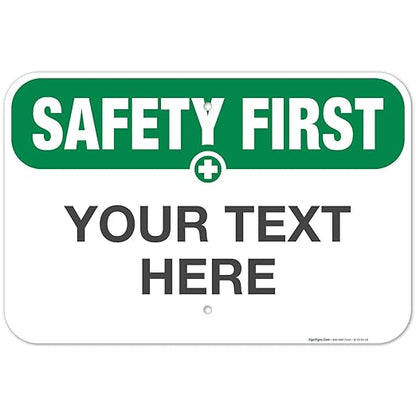 Custom Safety First Sign, OSHA Sign, 12x18 Inches, Rust Free .063 Aluminum by SigoSigns
