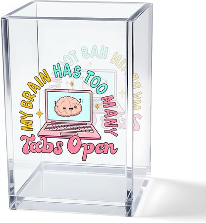 Vgrti My Brain Has Too Many Tabs Open Acrylic Cosmetic Pencil Pen Holder Cup by Unknown
