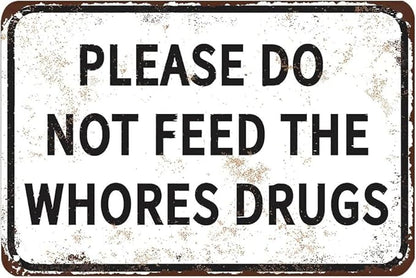 Please Do Not Feed The Whores Drugs 12" x 8" Funny Tin Sign Gag Gift Prank Home - Image 8
