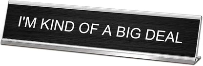 I'm Kind of A Big Deal Desk Signs by SINKAA