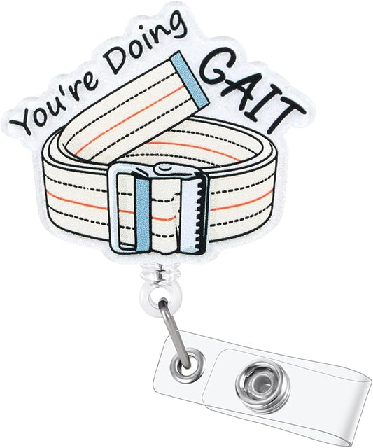 You're Doing GAIT Funny Physical Therapy Nurse Badge Reel, Cute Gait Belt PT by LINAYOHA