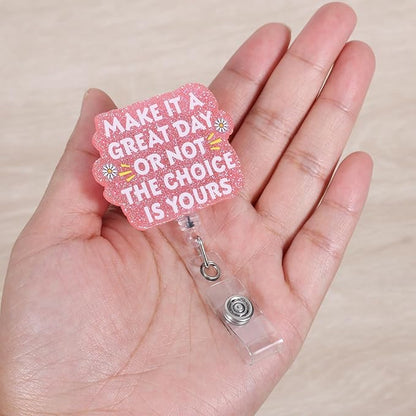 Make It A Great Day Or Not The Choice is Yours Funny Nurse Badge Reel, Cute - Image 4