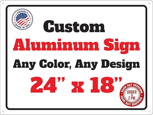 Custom 24x18 Aluminum Sign – Personalized Metal Sign by Unknown
