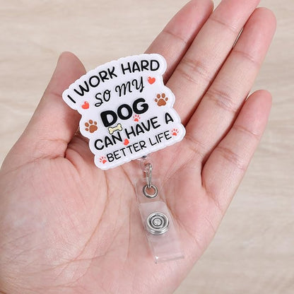 I Work Hard So My Dog Can Have A Better Life Funny Badge Reel, Retractable ID - Image 2