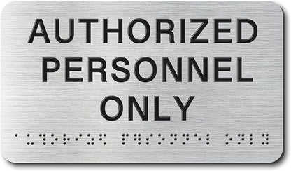AUTHORIZED Signs with Raised Text & Grade 2 Braille, Brushed Aluminum/Silver by EliteSign