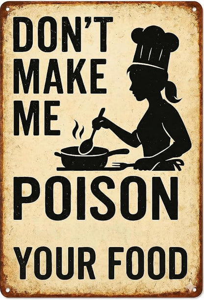 Funny Kitchen Sign – “Don’t Make Me Poison Your Food” Vintage Metal Tin Sign by SKYOCEAN