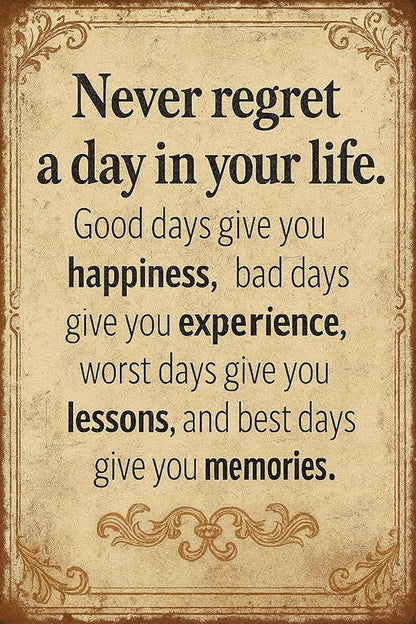 Vintage Inspirational Quote Metal Sign – Never Regret a Day in Your Life by SKYOCEAN